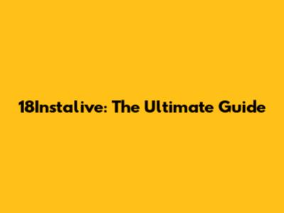 18Instalive: The Ultimate Guide