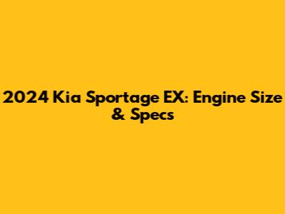 2024 Kia Sportage EX: Engine Size & Specs