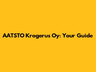 AATSTO Krogerus Oy: Your Guide