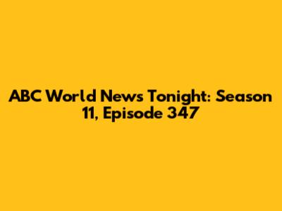 ABC World News Tonight: Season 11, Episode 347