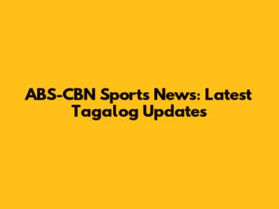 ABS-CBN Sports News: Latest Tagalog Updates