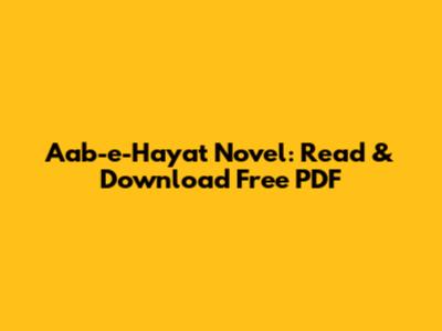 Aab-e-Hayat Novel: Read & Download Free PDF