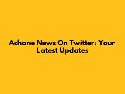 Achane News On Twitter: Your Latest Updates