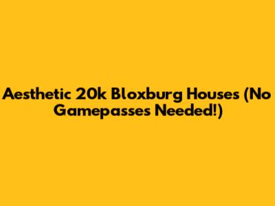 Aesthetic 20k Bloxburg Houses (No Gamepasses Needed!)