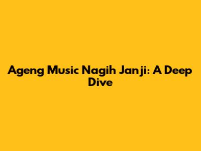 Ageng Music Nagih Janji: A Deep Dive