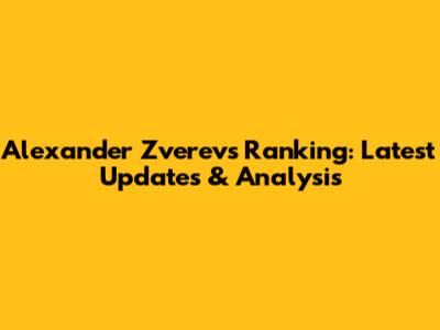 Alexander Zverev's Ranking: Latest Updates & Analysis