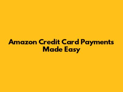 Amazon Credit Card Payments Made Easy