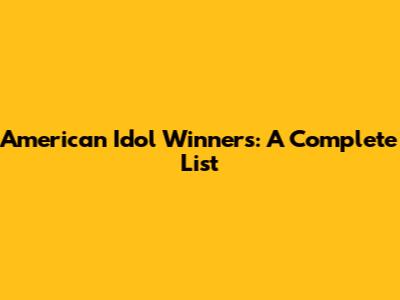 American Idol Winners: A Complete List