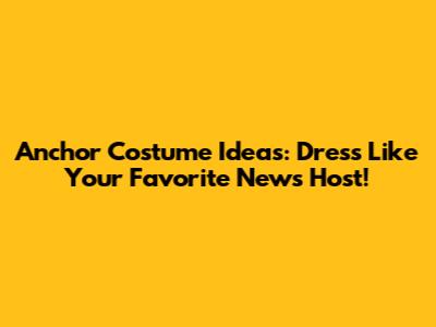 Anchor Costume Ideas: Dress Like Your Favorite News Host!
