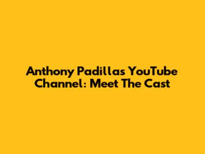 Anthony Padilla's YouTube Channel: Meet The Cast
