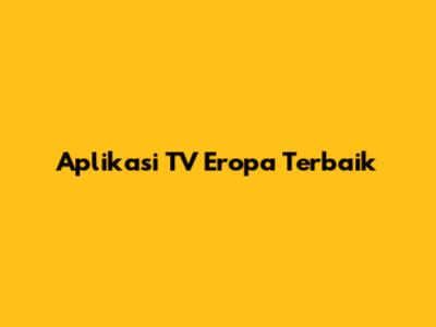 Aplikasi TV Eropa Terbaik