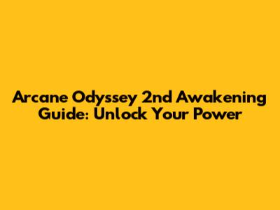 Arcane Odyssey 2nd Awakening Guide: Unlock Your Power