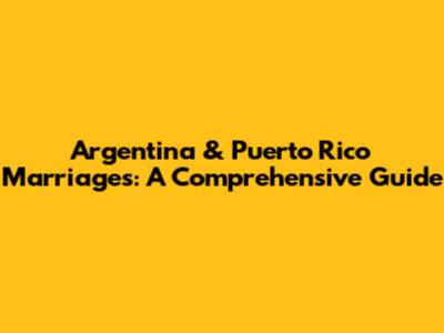 Argentina & Puerto Rico Marriages: A Comprehensive Guide