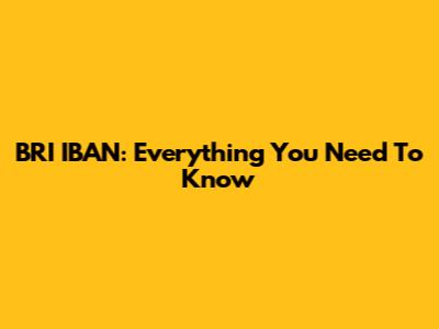 BRI IBAN: Everything You Need To Know