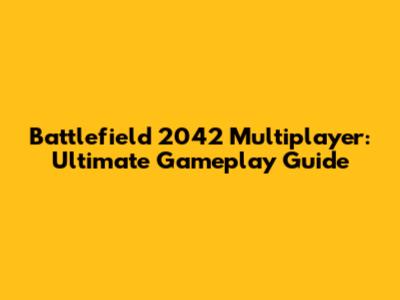Battlefield 2042 Multiplayer: Ultimate Gameplay Guide