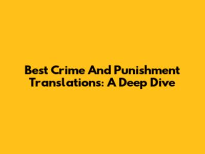 Best 'Crime And Punishment' Translations: A Deep Dive
