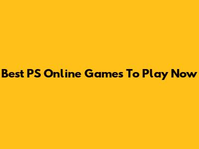 Best PS Online Games To Play Now