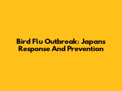 Bird Flu Outbreak: Japan's Response And Prevention