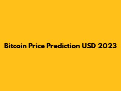 Bitcoin Price Prediction USD 2023