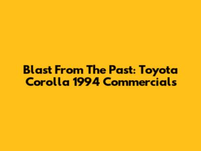 Blast From The Past: Toyota Corolla 1994 Commercials