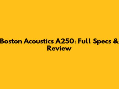 Boston Acoustics A250: Full Specs & Review
