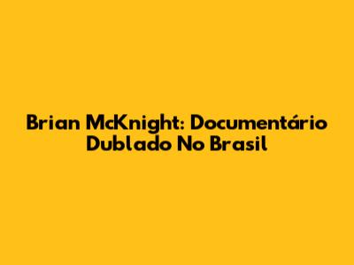 Brian McKnight: Documentário Dublado No Brasil