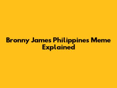 Bronny James Philippines Meme Explained