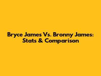 Bryce James Vs. Bronny James: Stats & Comparison