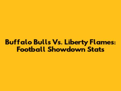 Buffalo Bulls Vs. Liberty Flames: Football Showdown Stats