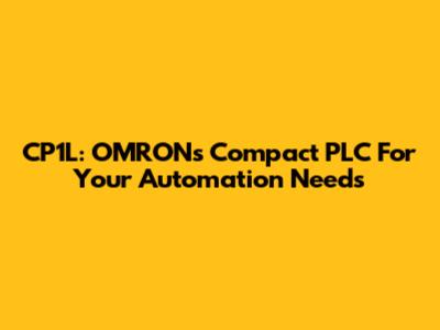 CP1L: OMRON's Compact PLC For Your Automation Needs
