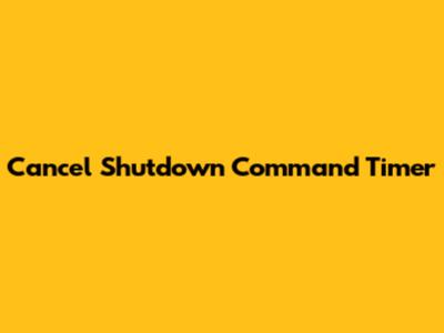 Cancel Shutdown Command Timer