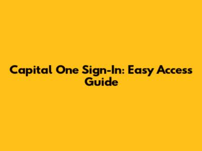 Capital One Sign-In: Easy Access Guide