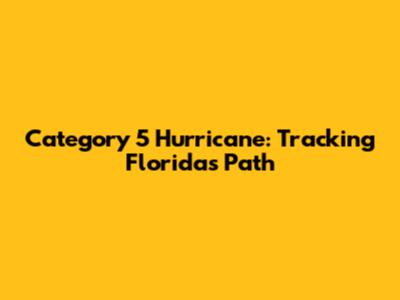 Category 5 Hurricane: Tracking Florida's Path
