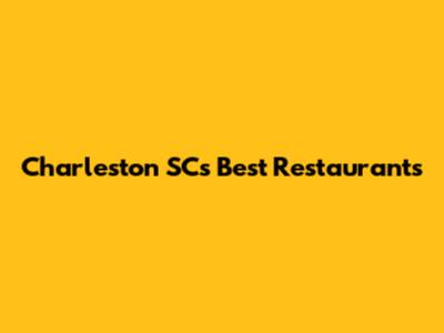 Charleston SC's Best Restaurants