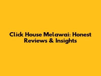 Click House Melawai: Honest Reviews & Insights