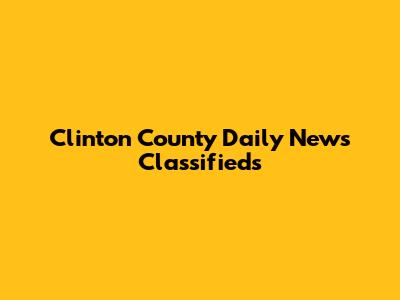 Clinton County Daily News Classifieds