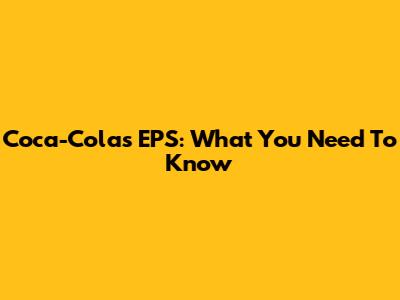 Coca-Cola's EPS: What You Need To Know