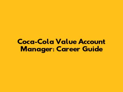 Coca-Cola Value Account Manager: Career Guide