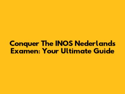 Conquer The INOS Nederlands Examen: Your Ultimate Guide