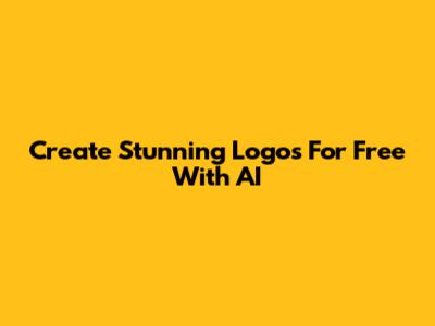 Create Stunning Logos For Free With AI
