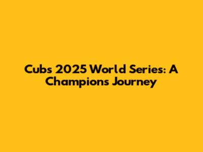 Cubs 2025 World Series: A Champion's Journey