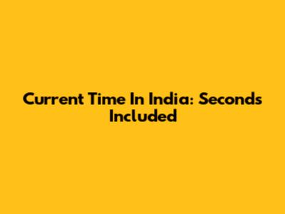 Current Time In India: Seconds Included