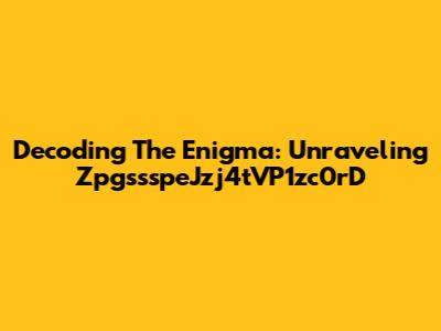 Decoding The Enigma: Unraveling ZpgssspeJzj4tVP1zc0rD