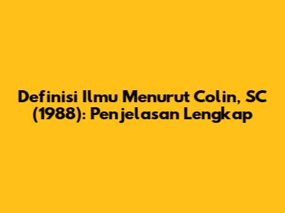 Definisi Ilmu Menurut Colin, SC (1988): Penjelasan Lengkap