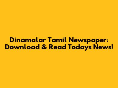 Dinamalar Tamil Newspaper: Download & Read Today's News!