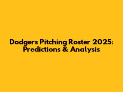 Dodgers Pitching Roster 2025: Predictions & Analysis