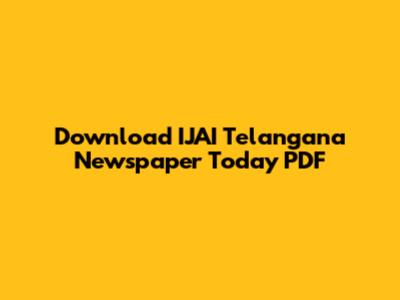 Download IJAI Telangana Newspaper Today PDF
