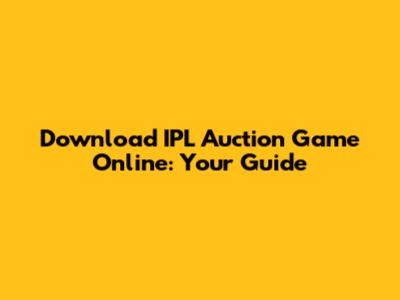 Download IPL Auction Game Online: Your Guide
