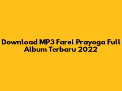 Download MP3 Farel Prayoga Full Album Terbaru 2022