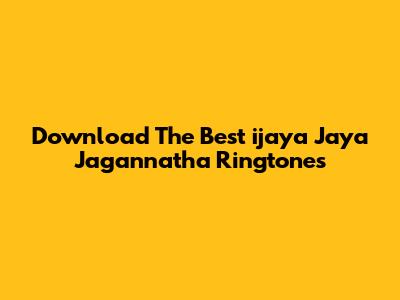 Download The Best 'ijaya Jaya Jagannatha' Ringtones